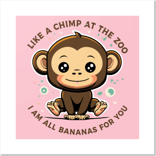 Like A Chimp At The Zoo, I'm All Bananas For You Posters and Art